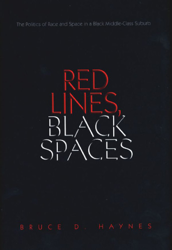 Red Lines, Black Spaces: The Politics of Race and Space in a Black Middle-Class Suburb