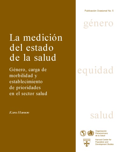 La mediciÃ³n del estado de la salud gÃ©nero, carga de morbilidad y establecimiento de prioridades en el sector salud (GÃ©nero, equidad, salud)