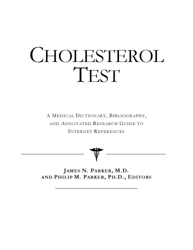 Cholesterol Test: A Medical Dictionary, Bibliography, And Annotated Research Guide To Internet References