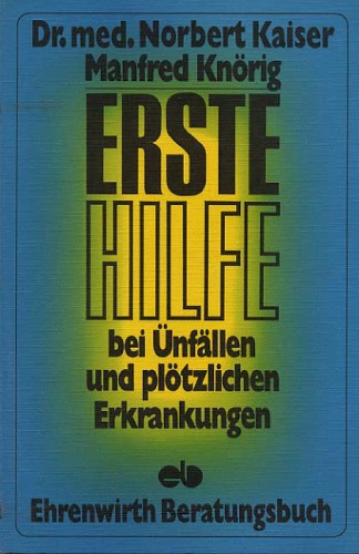 Erste Hilfe bei Unfällen und plötzlichen Erkrankungen