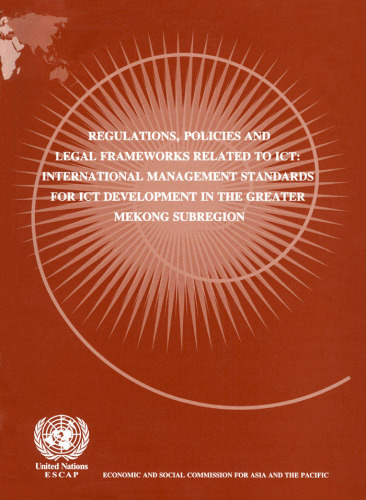 Regulations, Policies and Legal Frameworks Related to Ict: International Management Standards for Ict Development in the Greater Mekong Subregion