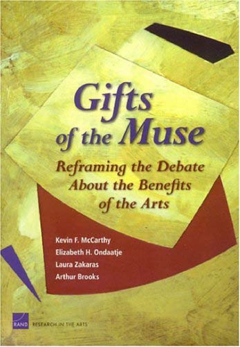 Gifts Of The Muse: Reframing The Debate About The Benefits Of The Arts