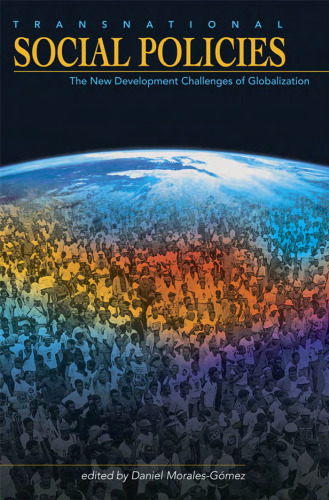 Transnational Social Policies: The New Development Challenges of Globalization