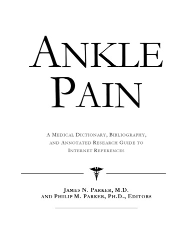 Ankle Pain: A Medical Dictionary, Bibliography, And Annotated Research Guide To Internet References