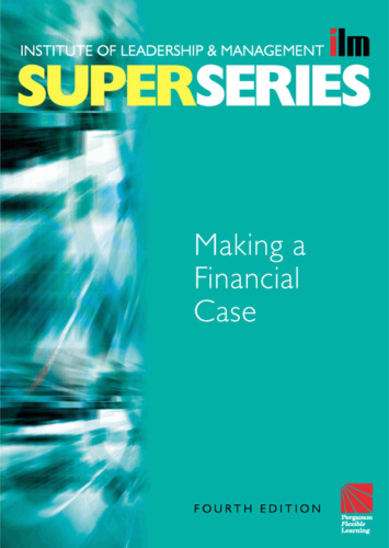 Making a Financial Case Super Series, 4th edition (ILM Super Series)