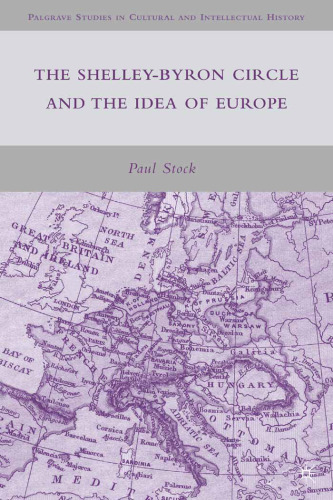The Shelley-Byron Circle and the Idea of Europe (Palgrave Studies in Cultural and Intellectual History)