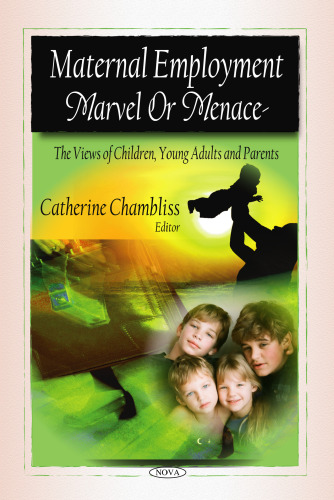 Maternal Employment: Marvel or Menace - the Views of Children, Young Adults, and Parents