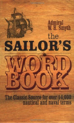 The Sailor's Word Book: The Classic Source for Over 14,000 Nautical and Naval Terms