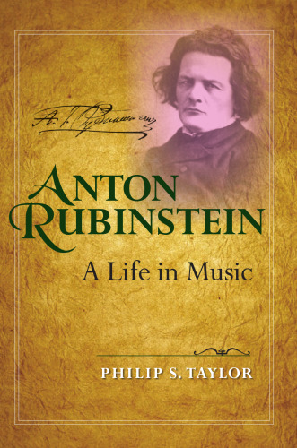 Anton Rubinstein: A Life in Music (Russian Music Studies)