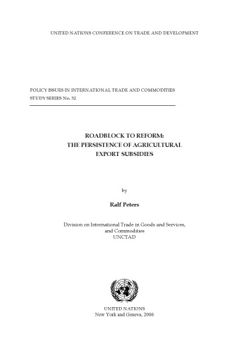 Roadblock to Reform: The Persistence of Agricultural Export Subsidies (Policy Issues in International Trade and Commodities Study)