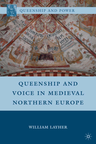 Queenship and Voice in Medieval Northern Europe (Queenship and Power)