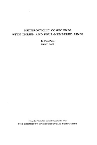 Heterocyclic Compounds With Three- And Four-Membered Rings (The Chemistry of Heterocyclic Compounds, Volume 19)