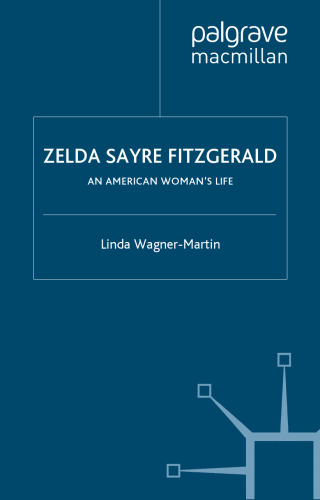 Zelda Sayre Fitzgerald: An American Woman's Life