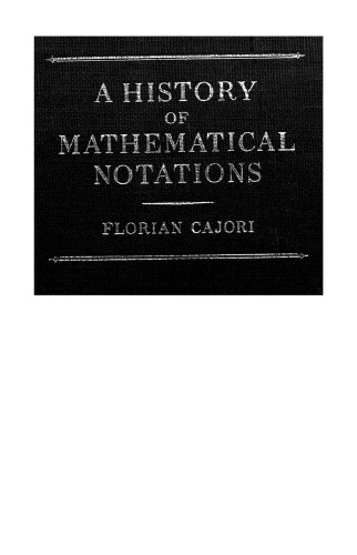 A History of Mathematical Notation. Vol II
