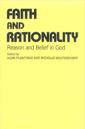 Faith And Rationality: Reason and Belief in God