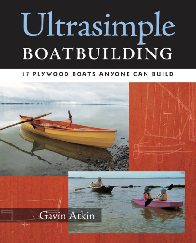 Ultrasimple Boat Building: 17 Plywood Boats Anyone Can Build