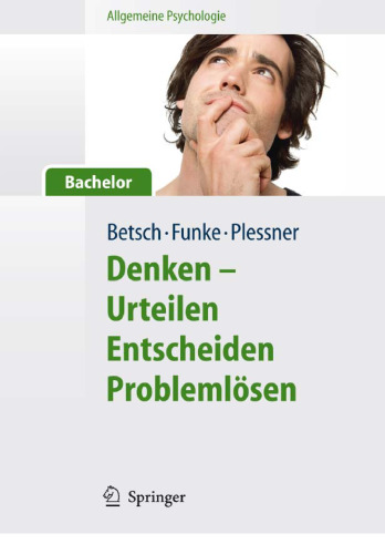 Denken - Urteilen, Entscheiden und Problemlösen. Reihe Allgemeine Psychologie für Bachelor (Lehrbuch mit Online-Materialien)