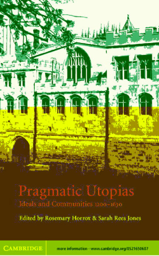 Pragmatic Utopias: Ideals and Communities, 1200-1630