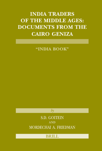 India Traders of the Middle Ages: Documents from the Cairo Geniza 'India Book'