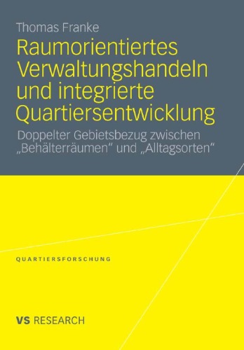 Raumorientiertes Verwaltungshandeln und integrierte Quartiersentwicklung: Doppelter Gebietsbezug zwischen „Behälterräumen“ und „Alltagsorten“