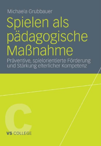 Spielen als pädagogische Maßnahme: Präventive, spielorientierte Förderung und Stärkung elterlicher Kompetenz