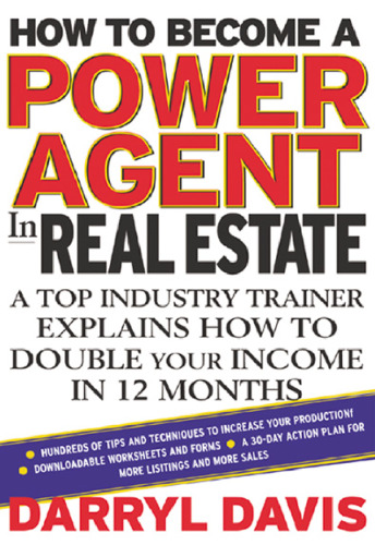How To Become a Power Agent in Real Estate : A Top Industry Trainer Explains How to Double Your Income in 12 Months