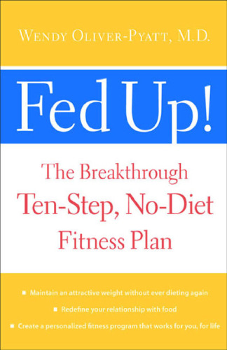 Fed Up! : The Breakthrough Ten-Step, No-Diet Fitness Plan