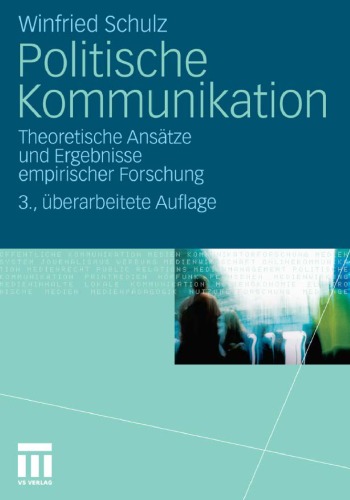 Politische Kommunikation: Theoretische Ansätze und Ergebnisse empirischer Forschung. 3. Auflage