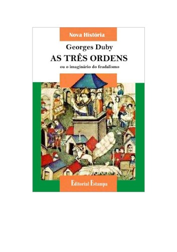 AS TRÊS ORDENS ou o Imaginário do Feudalismo
