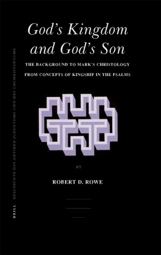 God's Kingdom and God's Son: The Background to Mark's Christology from Concepts of Kingship in the Psalms (Arbeiten zur Geschichte des Antiken Judentums und des Urchristentums)