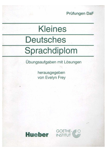 Kleines Deutsches Sprachdiplom. Übungsaufgaben mit Lösungen. (Lernmaterialien)
