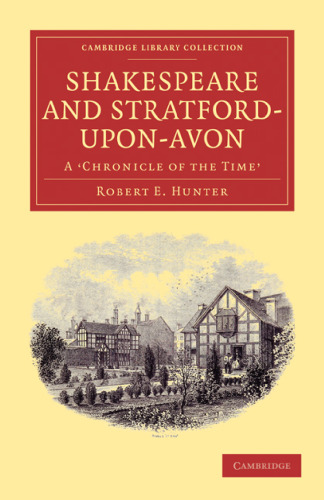 Shakespeare and Stratford-upon-Avon: A ’Chronicle of the Time’