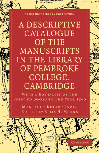 A Descriptive Catalogue of the Manuscripts in the Library of Pembroke College, Cambridge