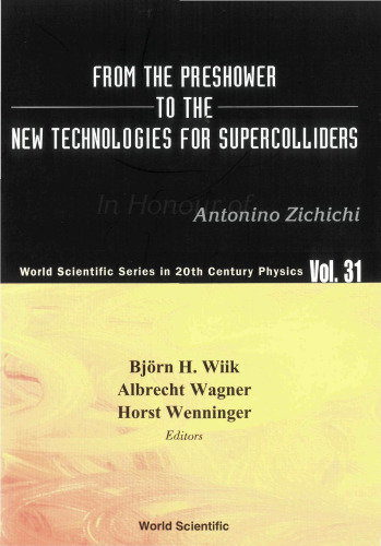From the Preshower to the New Technologies for Supercolliders: In Honour of Antonino Zichichi (World Scientific Series in 20th Century Physics, V. 31)