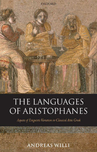 The Languages of Aristophanes: Aspects of Linguistic Variation in Classical Attic Greek