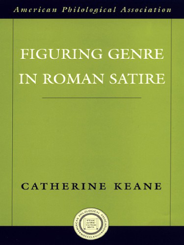 Figuring Genre in Roman Satire (American Classical Studies)