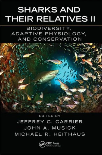 Sharks and Their Relatives II: Biodiversity, Adaptive Physiology, and Conservation (Marine Biology)