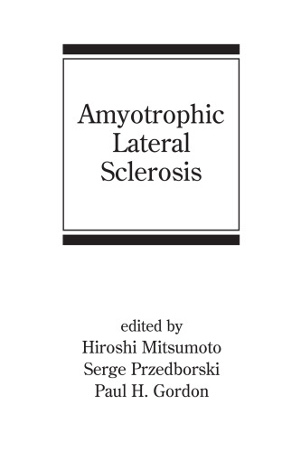 Amyotrophic Lateral Sclerosis (Neurological Disease and Therapy, 78)