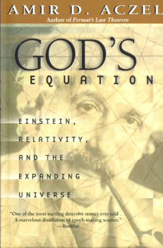 God's Equation: Einstein, Relativity, and the Expanding Universe