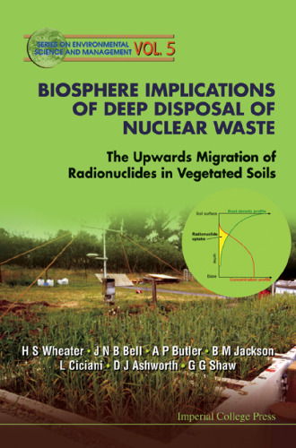 Biosphere Implications of Deep Disposal of Nuclear Waste: The Upwards Migration of Radionuclides in Vegetated Soils (Environmental Science and Management)