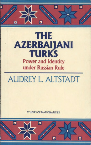 AZERBAIJANI TURKS (HOOVER INST PRESS PUBLICATION)