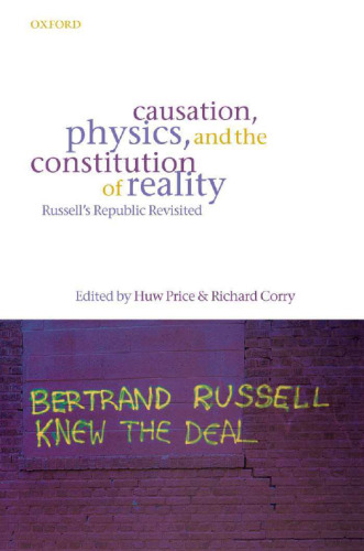 Causation, Physics, and the Constitution of Reality: Russell's Republic Revisited