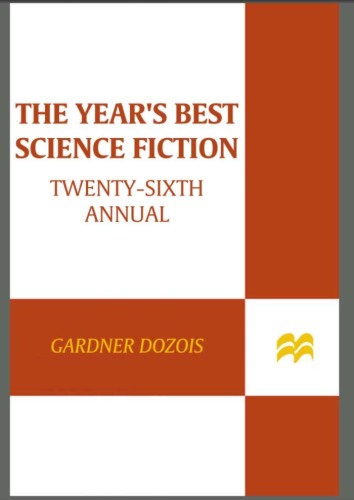 The Year's Best Science Fiction: Twenty-Sixth Annual Collection