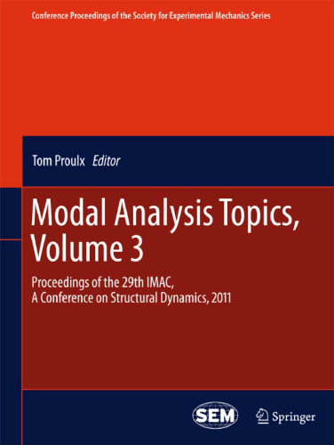 Modal Analysis Topics, Volume 3: Proceedings of the 29th IMAC, A Conference on Structural Dynamics, 2011