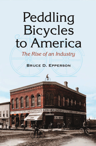 Peddling Bicycles to America: The Rise of an Industry