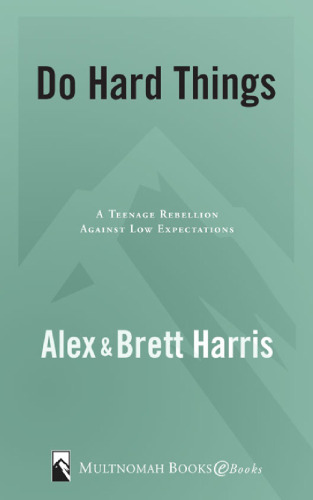 Do Hard Things: A Teenage Rebellion Against Low Expectations