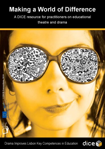 Making a World of Difference: A DICE Resource for Practitioners on Educational Theatre and Drama
