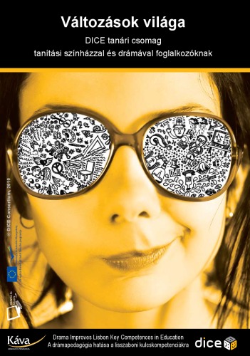 Változások világa: DICE tanári csomag tanítási színházzal és drámával foglalkozóknak