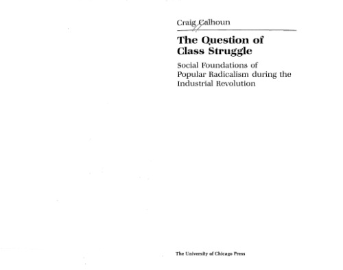 The question of class struggle: Social foundations of popular radicalism during the industrial revolution