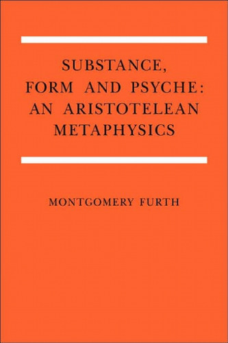 Substance, Form, and Psyche: An Aristotelean Metaphysics